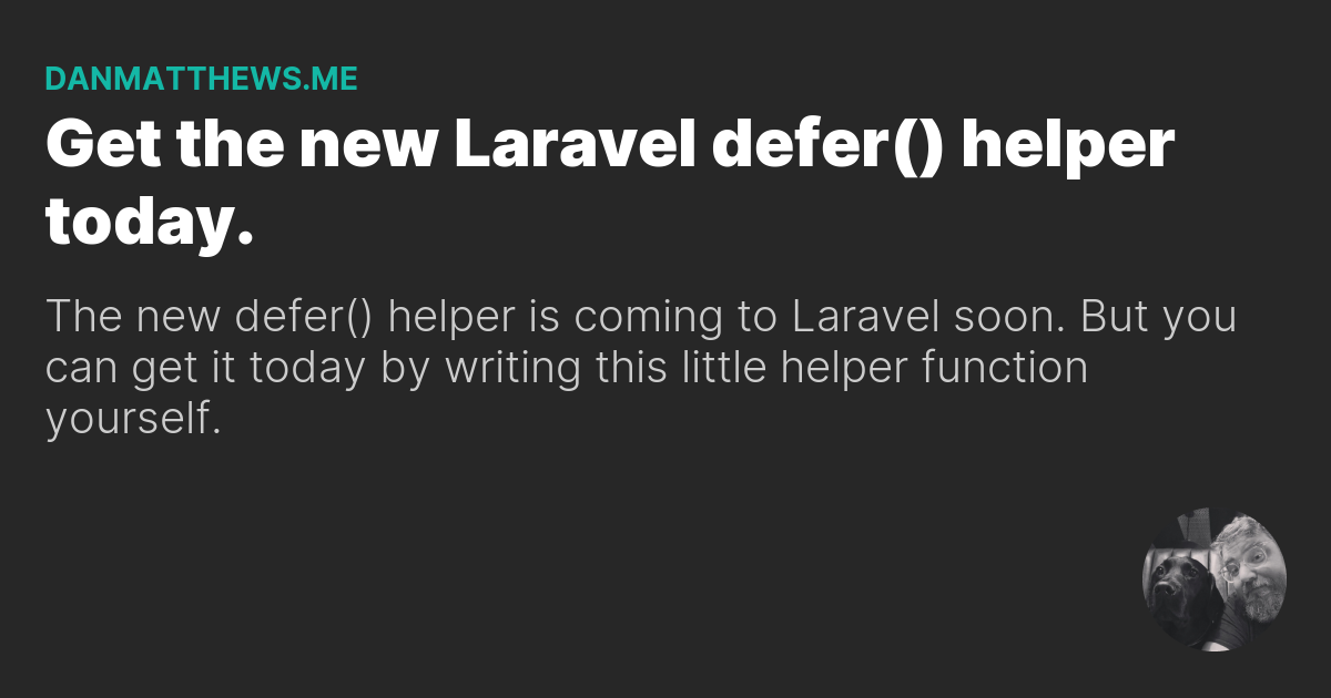 Get the new Laravel defer() helper today.